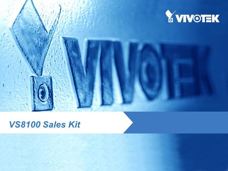 VS8100 Sales Kit. Content Purpose Front-end Installation – Reference Application – Bank, specific for ATM Back-end Installation – Reference Application.