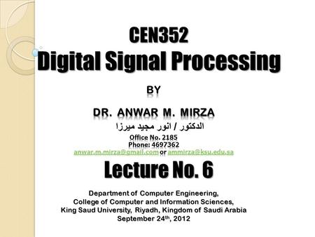 CEN352 Digital Signal Processing Lecture No. 6 Department of Computer Engineering, College of Computer and Information Sciences, King Saud University,