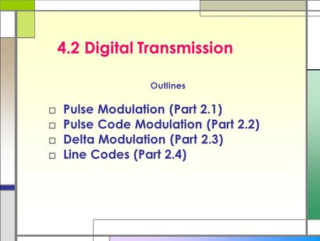 4.2 Digital Transmission Pulse Modulation (Part 2.1)