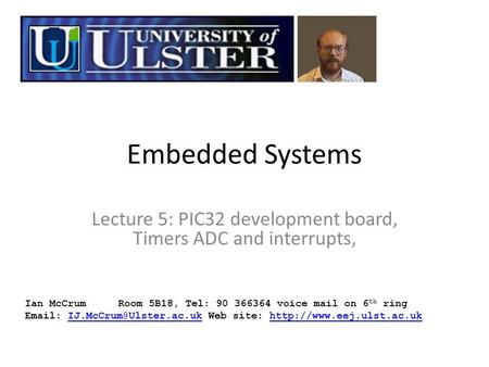Lecture 5: PIC32 development board, Timers ADC and interrupts,