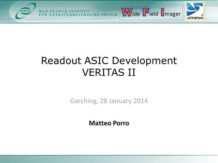 Readout ASIC Development VERITAS II Garching, 28 January 2014 Matteo Porro.