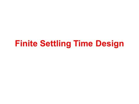 Finite Settling Time Design