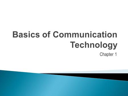 Chapter 1.  Understand bits, bytes, megabytes, etc.  Learn basic communication model.  Learn the distinction between channel, circuit and network.
