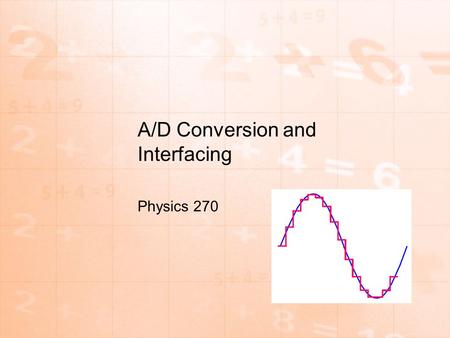 A/D Conversion and Interfacing Physics 270. Voltmeters.