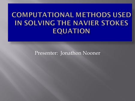 Presenter: Jonathon Nooner. Suppose that we have an f(x,y,t): --- n is treated as a time index, i and j are treated as spatial indices.