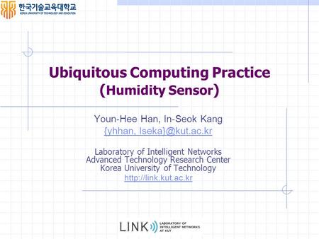 Youn-Hee Han, In-Seok Kang {yhhan, Laboratory of Intelligent Networks Advanced Technology Research Center Korea University of Technology.