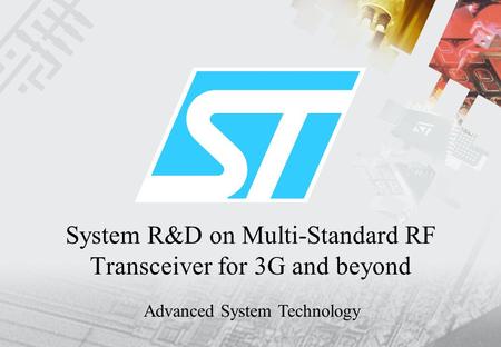 System R&D on Multi-Standard RF Transceiver for 3G and beyond Advanced System Technology.