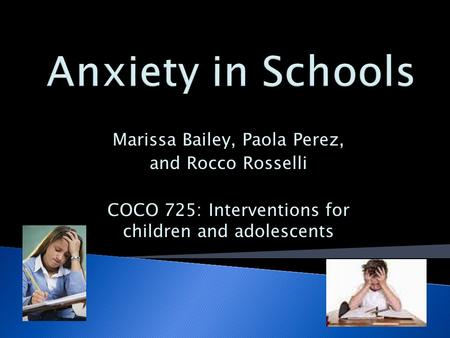 Marissa Bailey, Paola Perez, and Rocco Rosselli COCO 725: Interventions for children and adolescents.