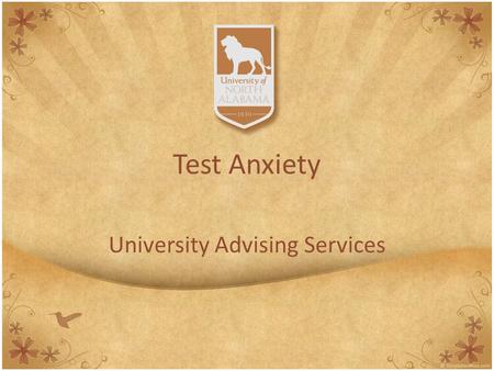 Test Anxiety University Advising Services. Symptoms of Test Anxiety Headaches Feeling nauseous Loss of appetite Muscle tenseness.