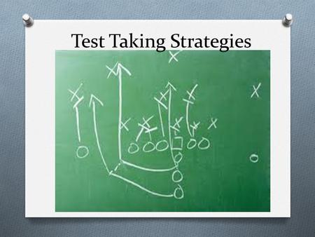 Test Taking Strategies. Understanding the test O Unit test or comprehensive? O Multiple choice, short answer, essay? O Day and time of test? O Take home.
