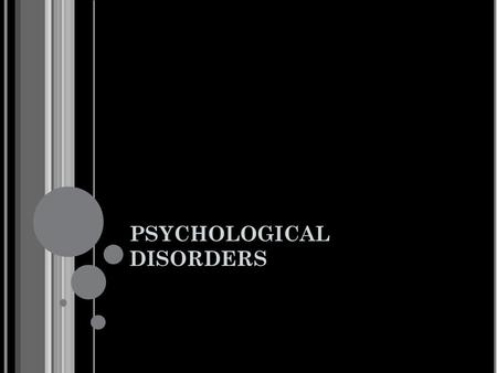 PSYCHOLOGICAL DISORDERS. MEDICAL MODEL APPLIED TO ABNORMAL BEHAVIOR Medical model proposes that it is useful to think of abnormal behavior as a disease.