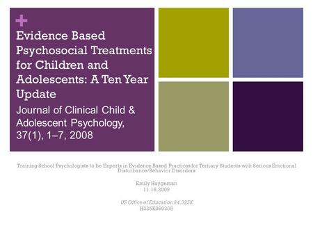 + Evidence Based Psychosocial Treatments for Children and Adolescents: A Ten Year Update Training School Psychologists to be Experts in Evidence Based.