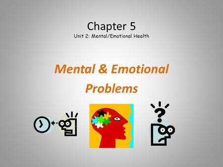 Chapter 5 Unit 2: Mental/Emotional Health