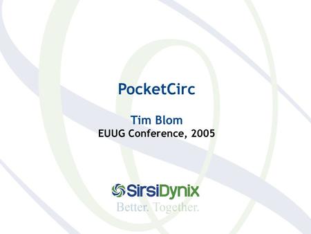 PocketCirc Tim Blom EUUG Conference, 2005. PocketCirc.