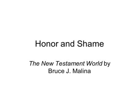 Honor and Shame The New Testament World by Bruce J. Malina.