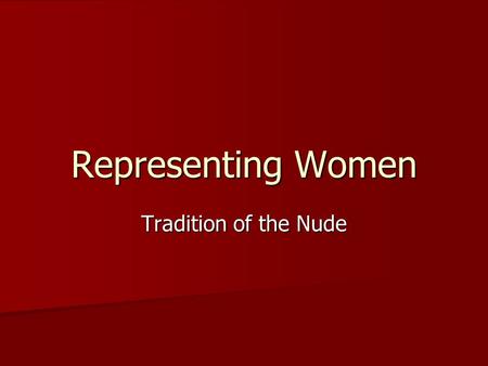 Representing Women Tradition of the Nude.