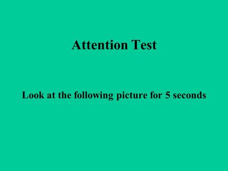 Attention Test Look at the following picture for 5 seconds.