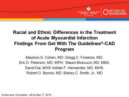 Cohen et al. Circulation. ePub May 17, 2010 Racial and Ethnic Differences in the Treatment of Acute Myocardial Infarction Findings From Get With The Guidelines.