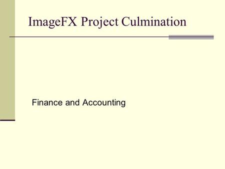 ImageFX Project Culmination Finance and Accounting.