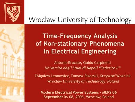 Time-Frequency Analysis of Non-stationary Phenomena in Electrical Engineering Antonio Bracale, Guido Carpinelli Universita degli Studi di Napoli “Federico.