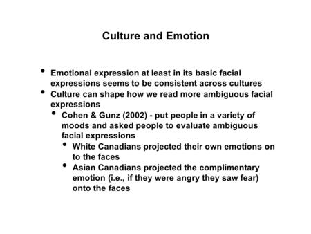 Emotional expression at least in its basic facial expressions seems to be consistent across cultures Culture can shape how we read more ambiguous facial.