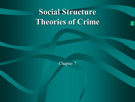 Social Structure Theories of Crime