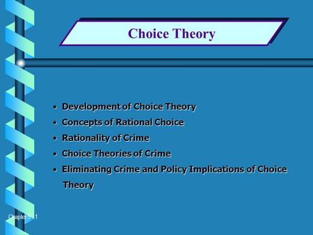 Choice Theory Development of Choice Theory Concepts of Rational Choice