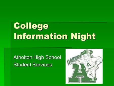 College Information Night Atholton High School Student Services.