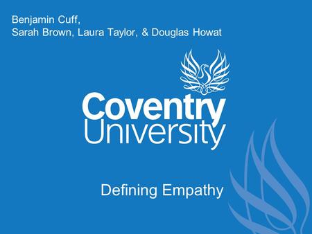 Benjamin Cuff, Sarah Brown, Laura Taylor, & Douglas Howat Defining Empathy.