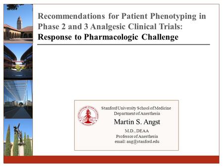 Recommendations for Patient Phenotyping in Phase 2 and 3 Analgesic Clinical Trials: Response to Pharmacologic Challenge Stanford University School of Medicine.