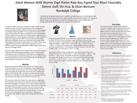 Adult Women With Shorter Digit Ratios Rate Boy-Typed Toys More Favorably Dennis Goff, Shi Hua, & Jillian Barlowe Randolph College If preference for gender.