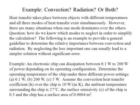 Example: Convection? Radiation? Or Both? Heat transfer takes place between objects with different temperatures and all three modes of heat transfer exist.