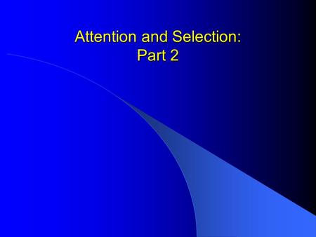 Attention and Selection: Part 2. The increasingly important role played by objects in studies of visual attention Miller’s ‘Magic Number 7’ has continued.