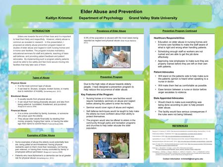 Elder Abuse and Prevention Kaitlyn Krimmel Department of Psychology Grand Valley State University REFERENCES Buzgova, R., & Ivanova, K. (2009). Elder abuse.