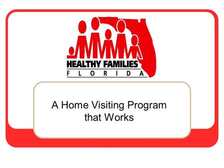 A Home Visiting Program that Works. The Importance of Prevention Diverse communities and service providers across the U.S. have come to the same conclusion.