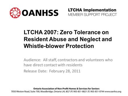 LTCHA 2007: Zero Tolerance on Resident Abuse and Neglect and Whistle-blower Protection Audience: All staff, contractors and volunteers who have direct.