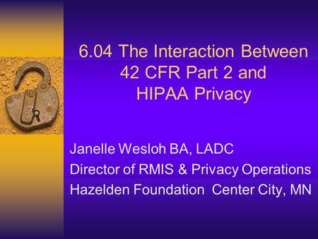 6.04 The Interaction Between 42 CFR Part 2 and HIPAA Privacy