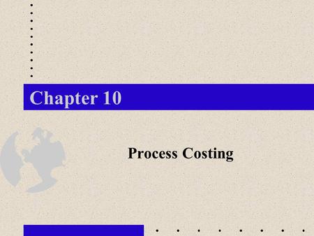 Chapter 10 Process Costing.
