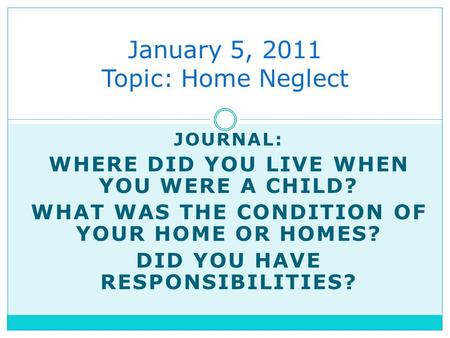 January 5, 2011 Topic: Home Neglect