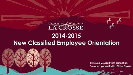 2014-2015 New Classified Employee Orientation. Today’s Agenda Welcome and Introductions General Information – Email & Net ID – My UW System Portal – Earnings.