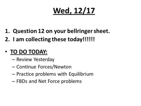 Wed, 12/17 Question 12 on your bellringer sheet.