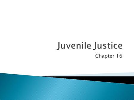 Chapter 16.  A. It is most important that juveniles be rehabilitated.  B. It is most important that juveniles be held accountable and.