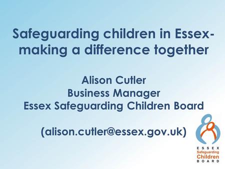 Safeguarding children in Essex- making a difference together