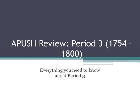 APUSH Review: Period 3 (1754 – 1800)