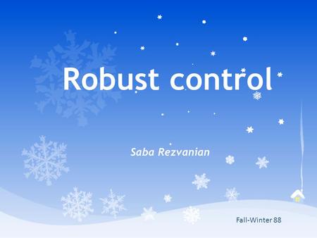 Robust control Saba Rezvanian Fall-Winter 88.