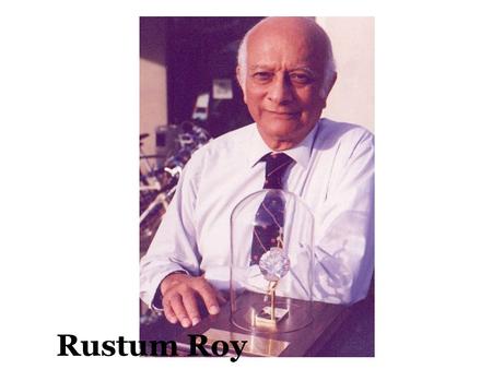 Rustum Roy MRI Revolutionizing Chemistry and Materials Synthesis using Microwave E/H Fields Rustum Roy and D.K. Agrawal Microwave Processing & Engineering.