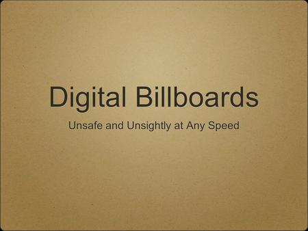 Digital Billboards Unsafe and Unsightly at Any Speed.