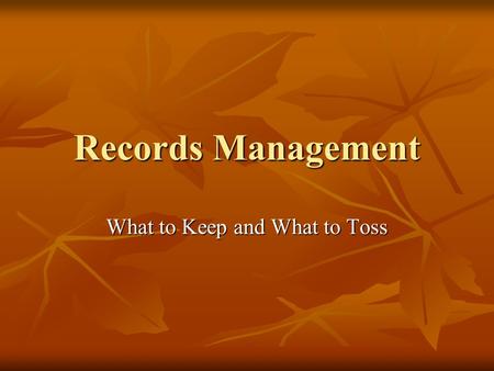 Records Management What to Keep and What to Toss.