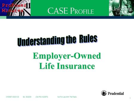 Employer-Owned Life Insurance 1 0153687-00001-00 Ed. 06/2009 (Old IFS-A123870) Not For Use With The Public.