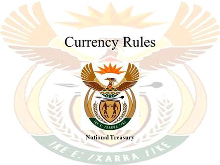 Currency Rules National Treasury. Complex Web Of Currency Law 1.The foreign currency rules represent one of the most complex features of the Income Tax.
